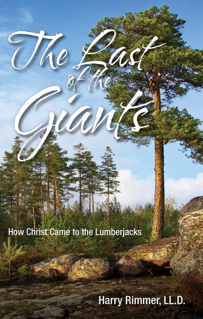 Last of the Giants: How Christ Came to the Lumberjacks - Ingram