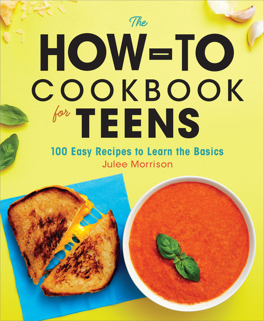 How-To Cookbook for Teens: 100 Easy Recipes to Learn the Basics - Ingram