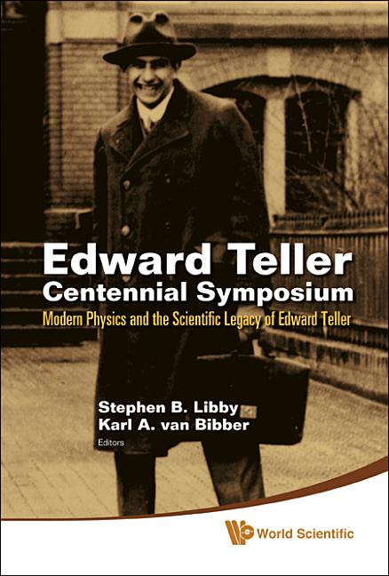 Edward Teller Centennial Symposium: Modern Physics and the Scientific Legacy of Edward Teller (with DVD-Rom) [With 2 DVDs] - Ingram