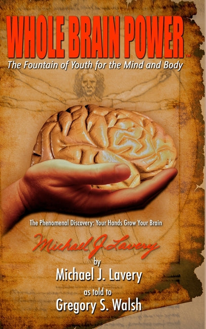 Whole Brain Power: The Fountain of Youth for the Mind and Body (HardCover Edition) - Ingram