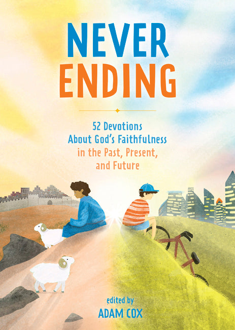 Never Ending: 52 Devotions about God's Faithfulness in the Past, Present, and Future - Ingram