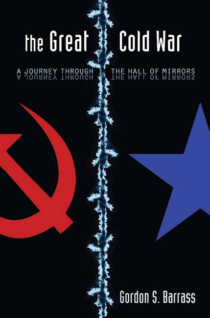 Great Cold War: A Journey Through the Hall of Mirrors - Ingram