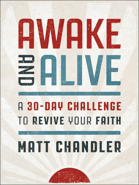 Awake and Alive: A 30-Day Challenge to Revive Your Faith (30 Daily Devotions) - Ingram