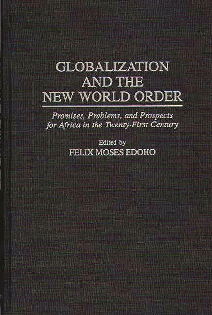 Globalization and the New World Order: Promises, Problems, and Prospects for Africa in the Twenty-First Century - Ingram