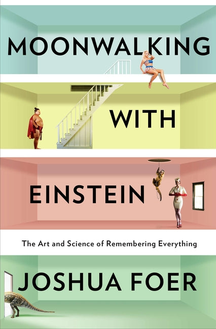 Moonwalking with Einstein: The Art and Science of Remembering Everything - Ingram
