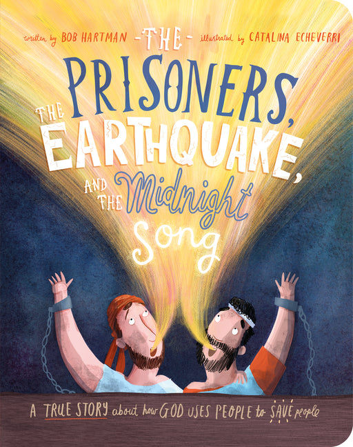 Prisoners, the Earthquake and the Midnight Song Board Book: A True Story about How God Uses People to Save People - Ingram