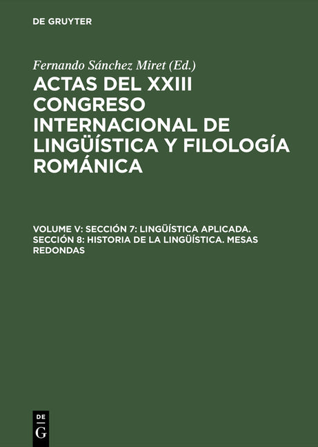 Sección 7: Lingüística Aplicada. Sección 8: Historia de la Lingüística. Mesas Redondas (Reprint 2015) - Ingram