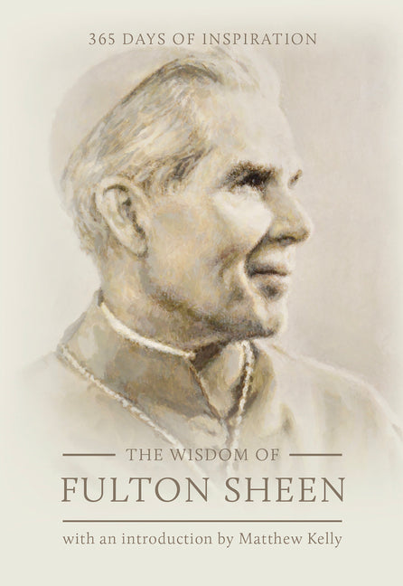 Wisdom of Fulton Sheen: 365 Days of Inspiration - Ingram