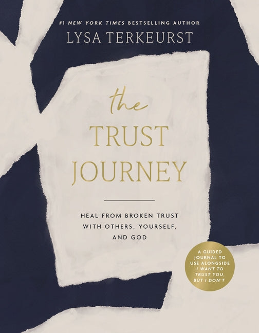 Trust Journey: Heal from Broken Trust with Others, Yourself, and God (a Guided Journal to Use Alongside I Want to Trust You, But I Don't) - Ingram