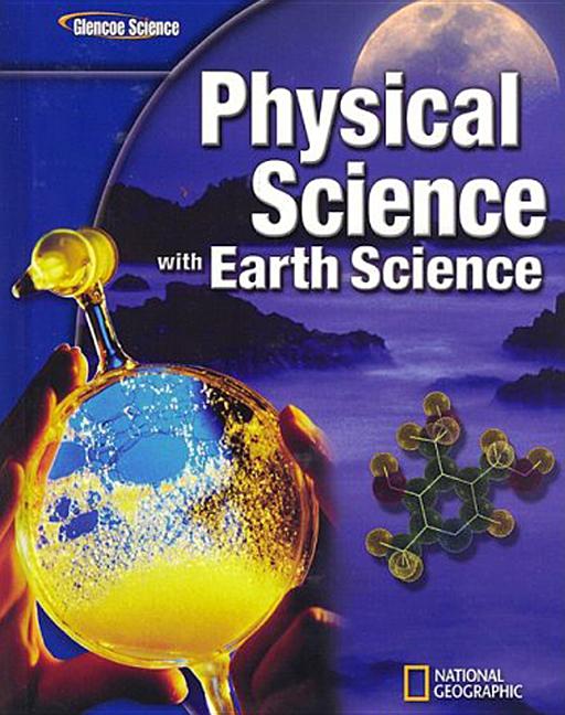 Glencoe Physical Iscience with Earth Iscience, Student Edition - Ingram