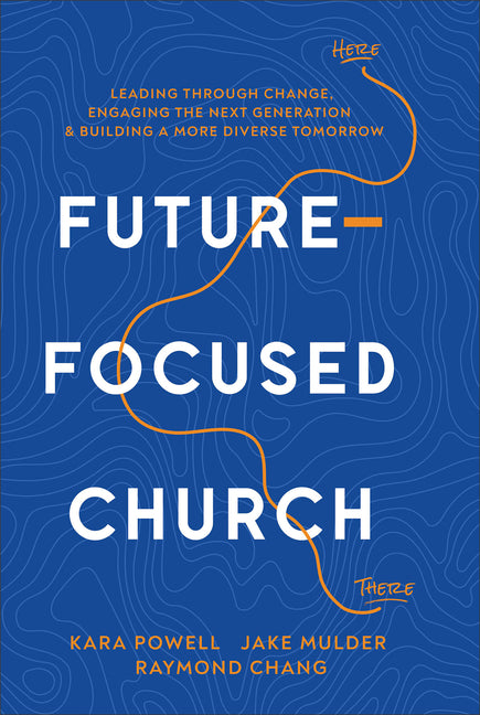 Future-Focused Church: Leading Through Change, Engaging the Next Generation, and Building a More Diverse Tomorrow - Ingram