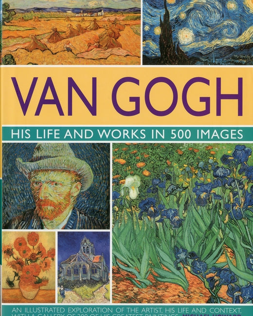 Van Gogh: His Life & Works in 500 Images: His Life & Works in 500 Images - Ingram