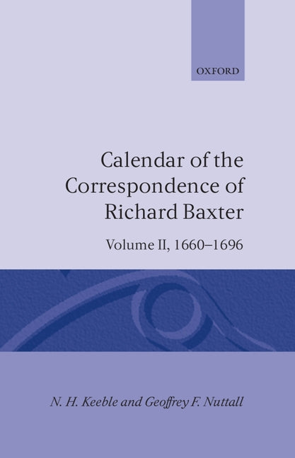 Calendar of the Correspondence of Richard Baxter: Volume II: 1660-1696 - Ingram