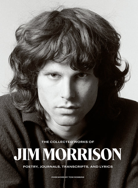 Collected Works of Jim Morrison: Poetry, Journals, Transcripts, and Lyrics - Ingram