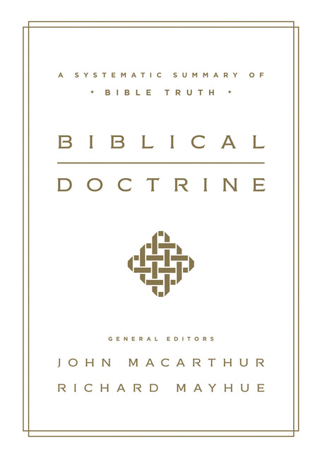 Biblical Doctrine: A Systematic Summary of Bible Truth - Ingram