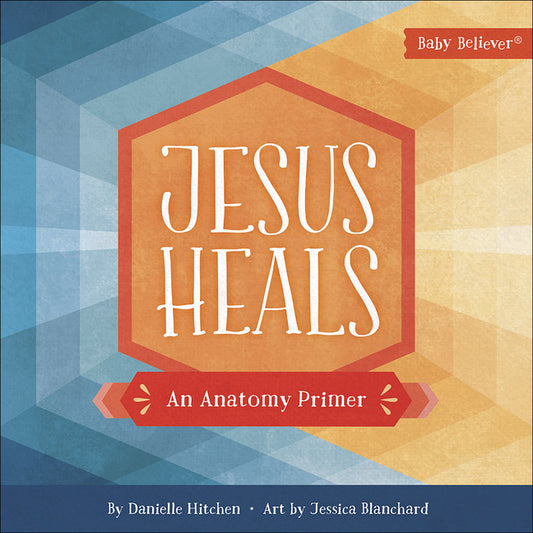 Jesus Heals: An Anatomy Primer - Ingram