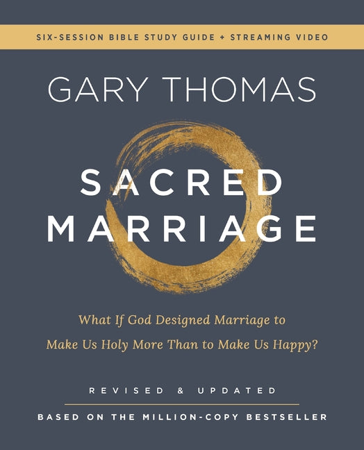 Sacred Marriage Bible Study Guide Plus Streaming Video, Revised and Updated: What If God Designed Marriage to Make Us Holy More Than to Make Us Happy? - Ingram