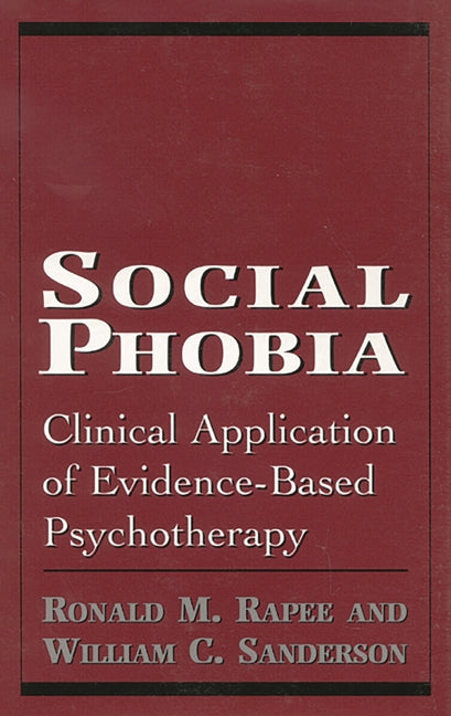 Social Phobia: Clinical Application of Evidence-Based Psychotherapy - Ingram