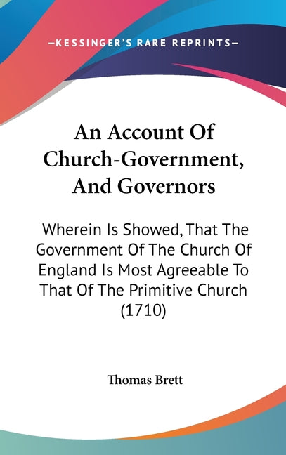 Account Of Church-Government, And Governors: Wherein Is Showed, That The Government Of The Church Of England Is Most Agreeable To That Of The Primitiv - Ingram