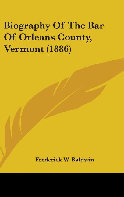 Biography Of The Bar Of Orleans County, Vermont (1886) - Ingram