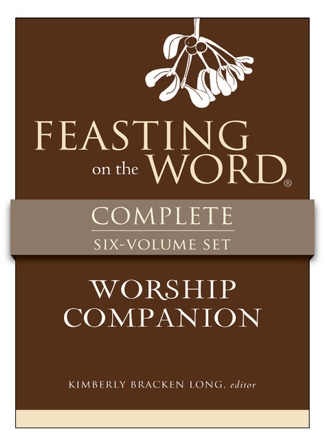 Feasting on the Word Worship Companion Complete Six-Volume Set: Liturgies for Years A, B, and C - Ingram