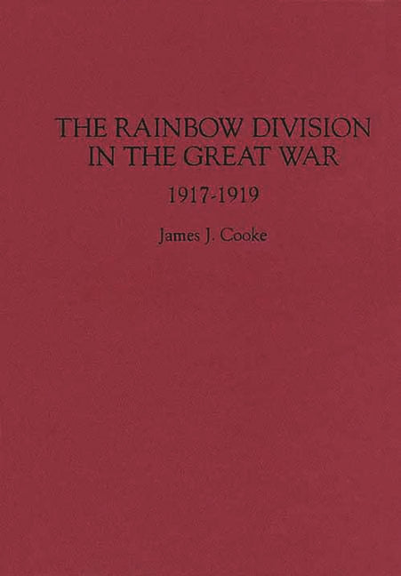 Rainbow Division in the Great War: 1917-1919 - Ingram