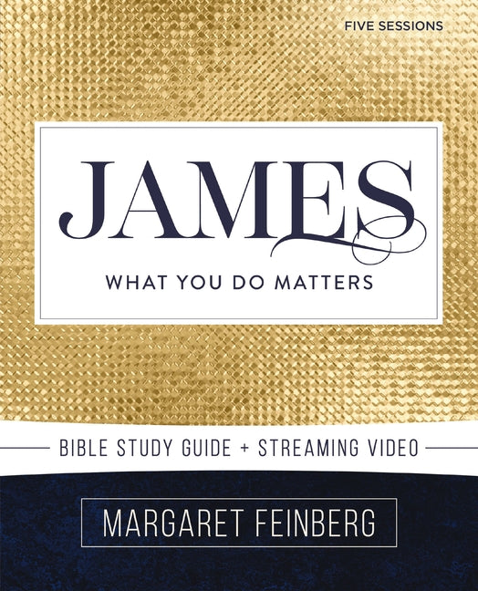 James Bible Study Guide Plus Streaming Video: What You Do Matters - Ingram