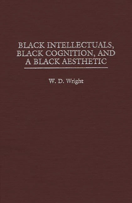 Black Intellectuals, Black Cognition, and a Black Aesthetic - Ingram