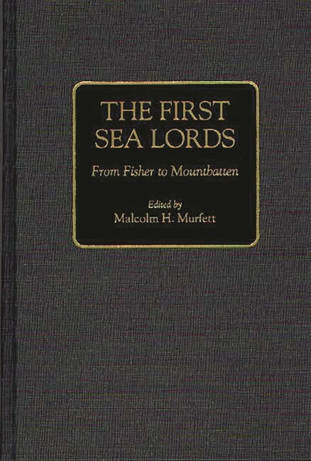 First Sea Lords: From Fisher to Mountbatten - Ingram