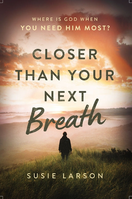 Closer Than Your Next Breath: Where Is God When You Need Him Most? - Ingram