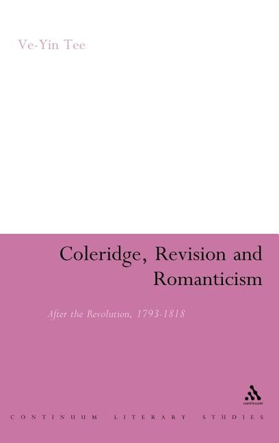 Coleridge, Revision and Romanticism: After the Revolution, 1793-1818 - Ingram