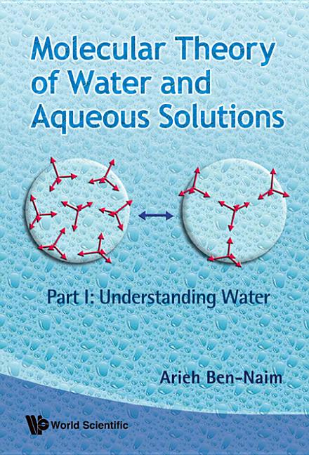 Molecular Theory of Water and Aqueous Solutions - Part I: Understanding Water - Ingram