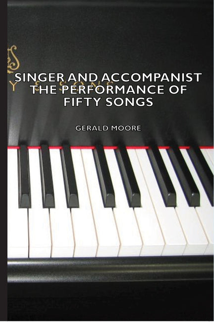 Singer and Accompanist - The Performance of Fifty Songs - Ingram