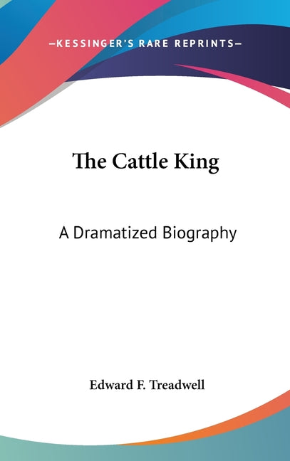 Cattle King: A Dramatized Biography - Ingram