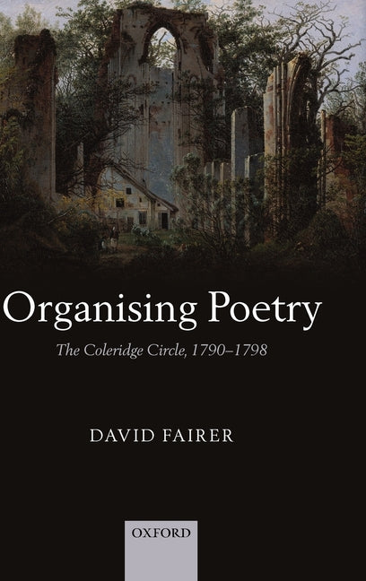 Organising Poetry: The Coleridge Circle, 1790-1798 - Ingram
