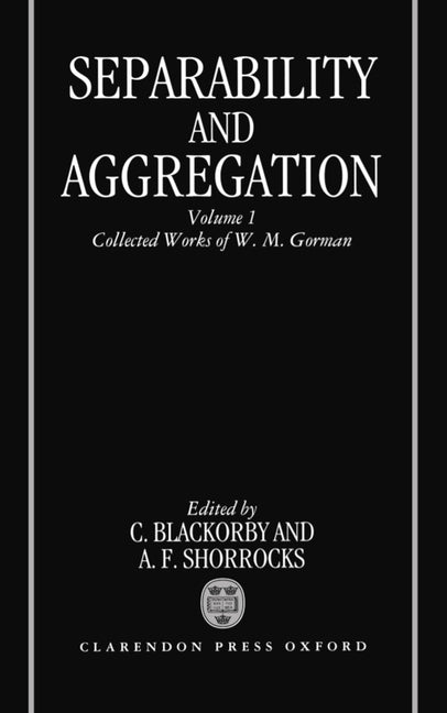 Separability and Aggregation: Volume 1: Collected Works of W. M. Gorman - Ingram