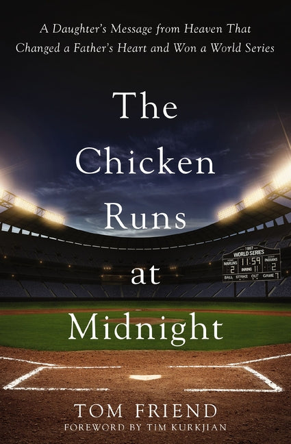Chicken Runs at Midnight: A Daughter's Message from Heaven That Changed a Father's Heart and Won a World Series - Ingram