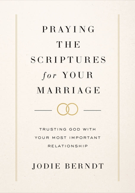 Praying the Scriptures for Your Marriage: Trusting God with Your Most Important Relationship - Ingram