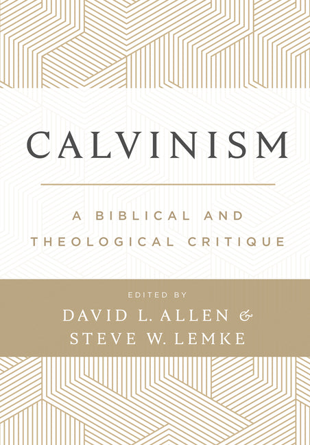 Calvinism: A Biblical and Theological Critique - Ingram