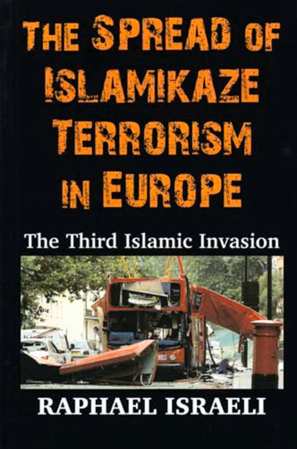 Spread of Islamikaze Terrorism in Europe: The Third Islamic Invasion - Ingram