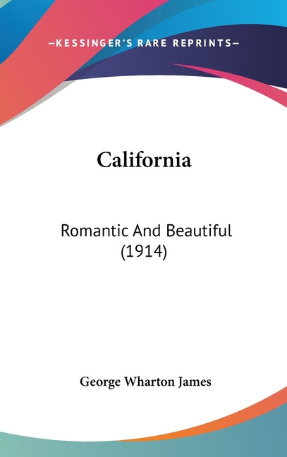 California: Romantic And Beautiful (1914) - Ingram