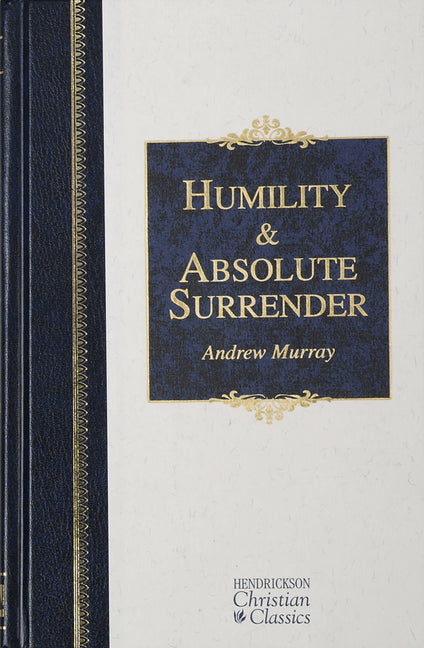 Humility and Absolute Surrender: Two Volumes in One (Volumes in 1) - Ingram