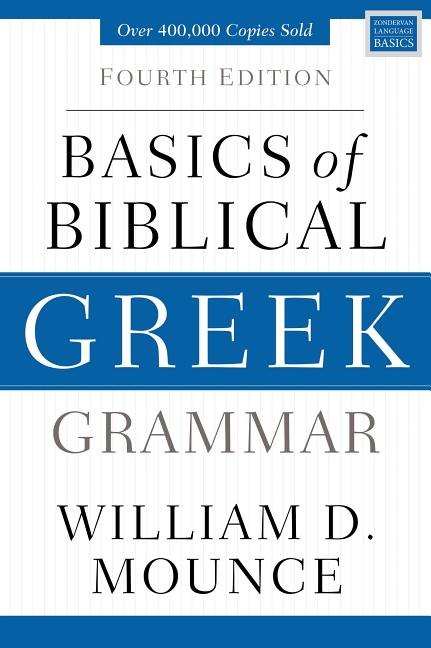 Basics of Biblical Greek Grammar: Fourth Edition - Ingram