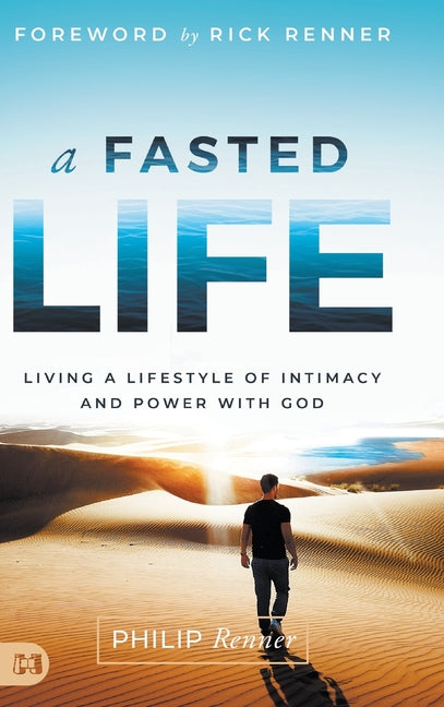 Fasted Life: Living a Lifestyle of Intimacy and Power with God - Ingram