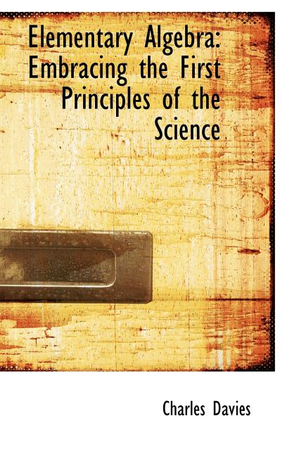Elementary Algebra: Embracing the First Principles of the Science - Ingram