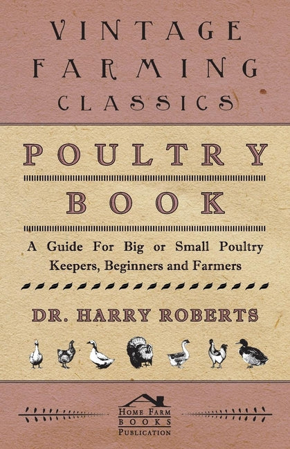 Poultry Book - A Guide for Big or Small Poultry Keepers, Beginners and Farmers - Ingram