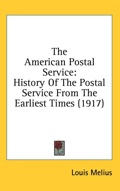 American Postal Service: History Of The Postal Service From The Earliest Times (1917) - Ingram