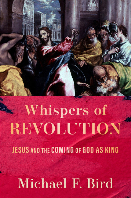 Whispers of Revolution: Jesus and the Coming of God as King - Ingram