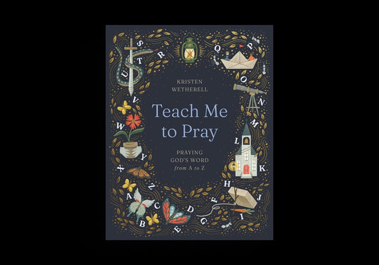 Teach Me to Pray: Praying God's Word from A to Z - Ingram