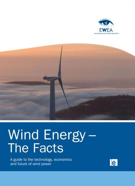 Wind Energy - The Facts: A Guide to the Technology, Economics and Future of Wind Power - Ingram